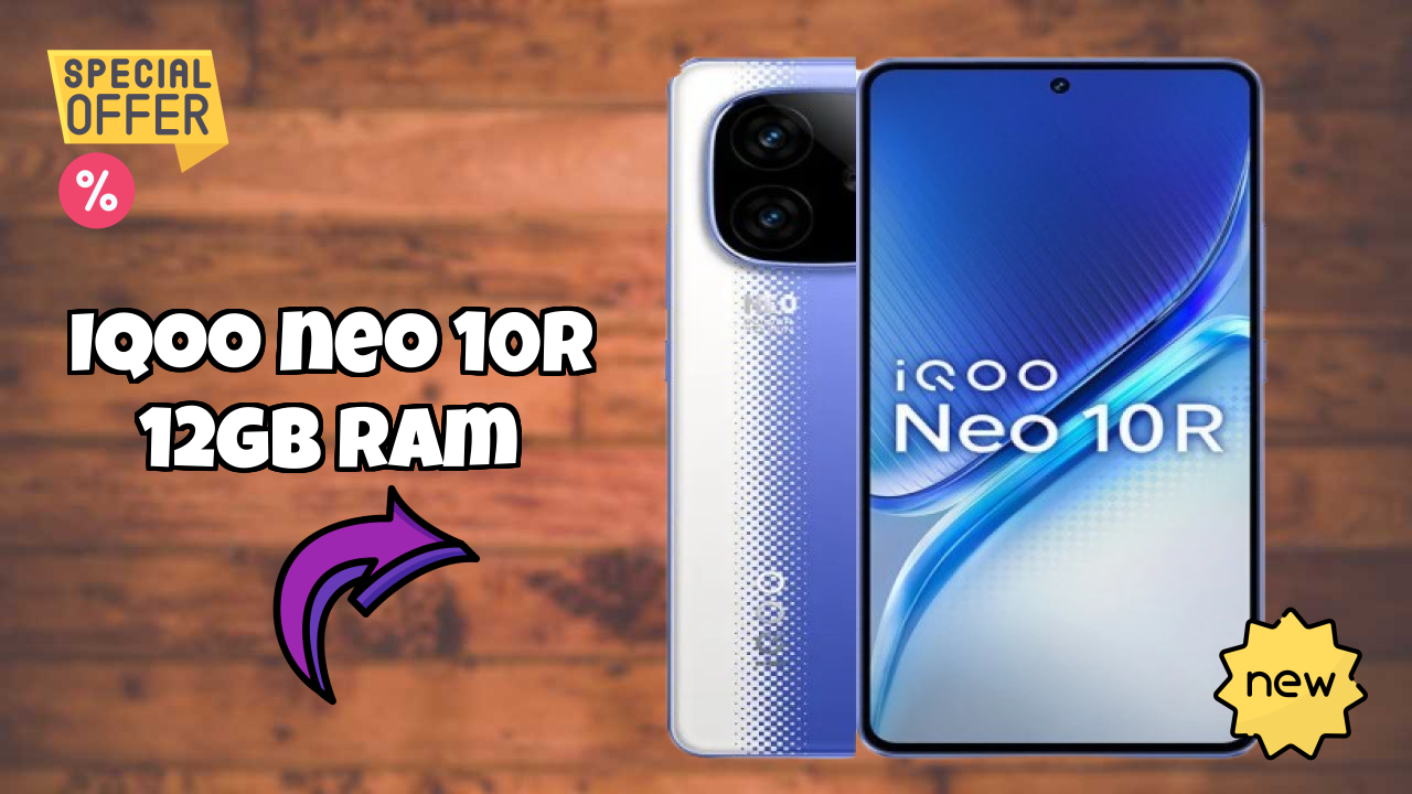 IQOO Neo 10R 12GB RAM 2026 – बेस्ट बजट विकल्प?