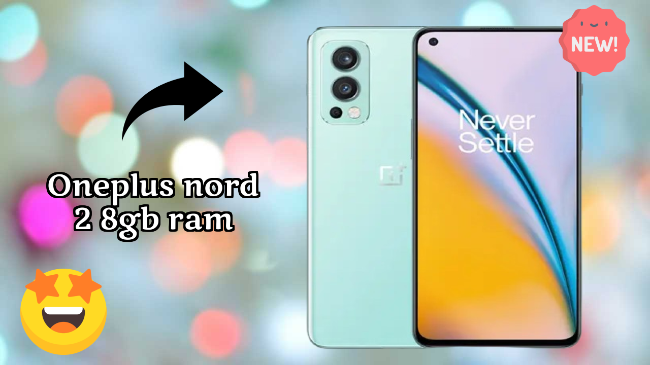 OnePlus Nord 2 8GB RAM उपयोग: क्या भारी ऐप्स के लिए 8 GB RAM पर्याप्त है?